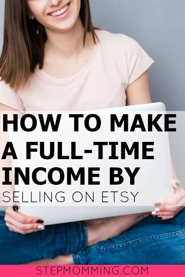 How to Make a Full Time Income Selling on Etsy