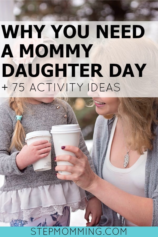 Why You Need a Mommy Daughter's Day and 75 Ideas for What to Do