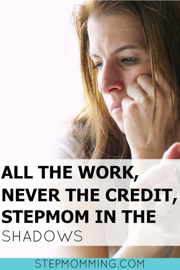 All the Work, Never the Credit, Stepmom in the Shadows | Stepmom Help | How to Stepmom | Stepmom Resources | Blended Family Dynamics | Blended Family Help | Stepmum | Resources | Stepmom Blog | Stepmomming Blog | Life After Divorce with Kids | Stepmom Coaching | Stepparenting 