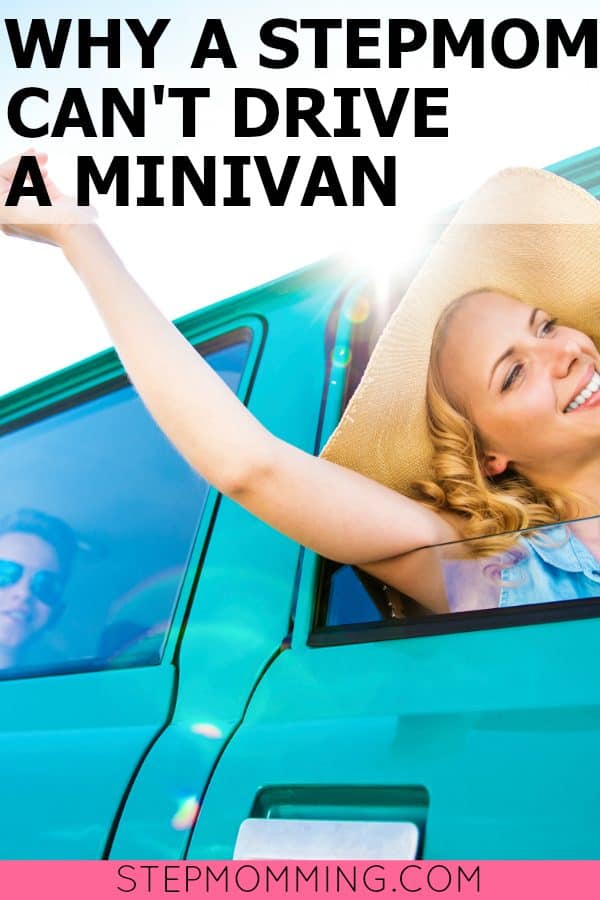 Why a Stepmom Can't Drive a Minivan | Stepmom Help | How to Stepmom | Stepmom Resources | Blended Family Dynamics | Blended Family Help | Stepmum | Resources | Stepmom Blog | Stepmomming Blog | Life After Divorce with Kids | Stepmom Coaching | Stepparenting