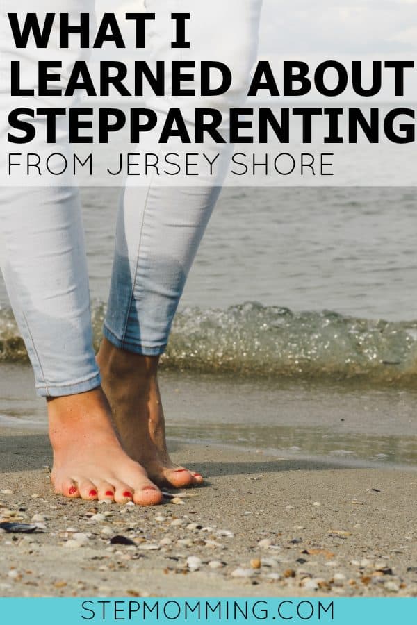 What I Learned About Stepparenting From Jersey Shore | Stepmomming Blog | Stepmom Resources | Stepmom Support | Stepmom Help | Stepmom Blog | Blended Family Support | My Stepmom Story | Blended Family Blog and Resources