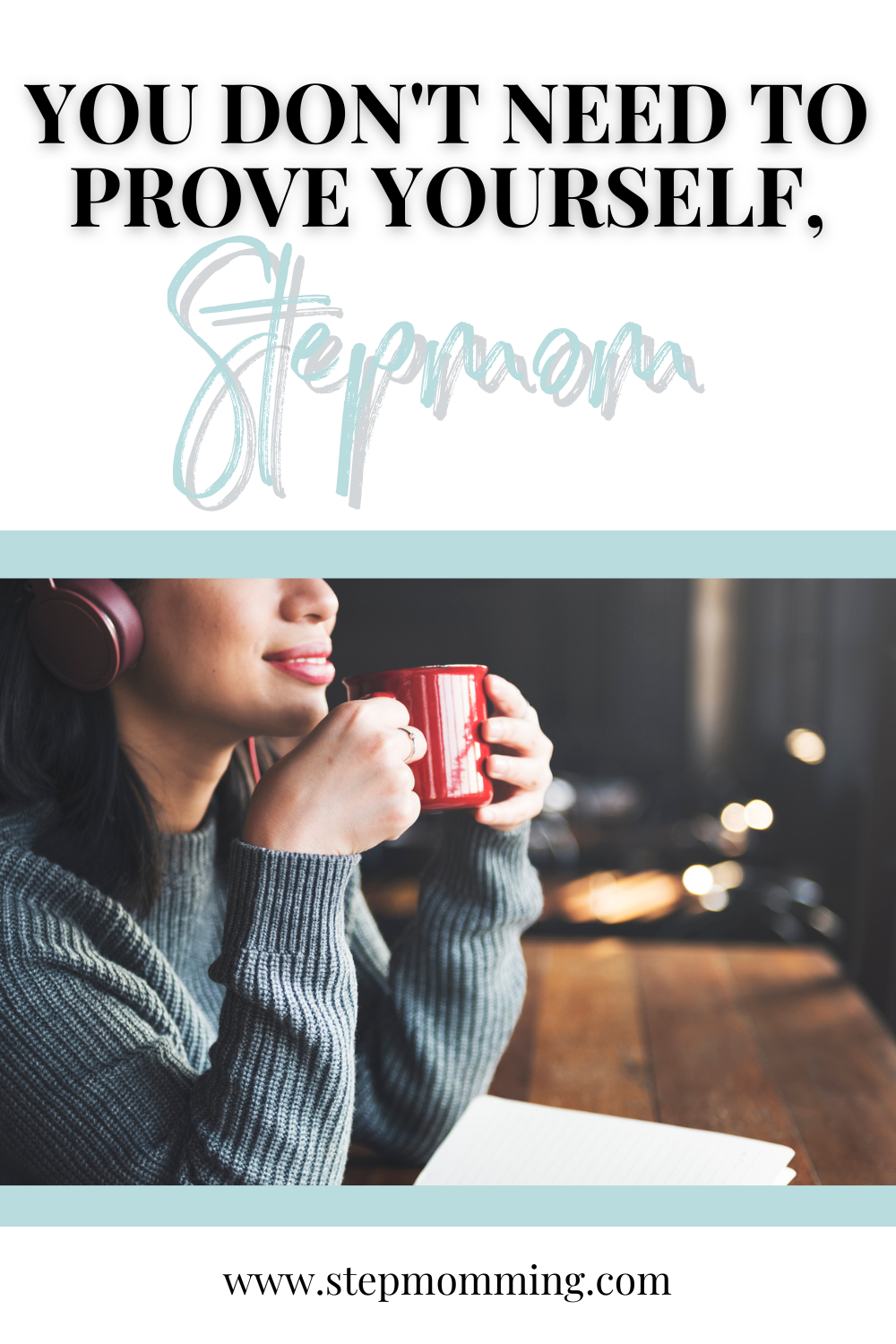 You don't need to prove yourself, stepmom. – Stepmomming.com: resources ...